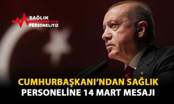 Cumhurbaşkanın'dan Sağlık Personeline 14 Mart Mesajı