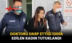 Doktoru Darbettiği İddia Edilen Kadın Tutuklandı