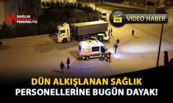 Dün Alkışlanan Sağlık Personellerine Bugün Dayak!