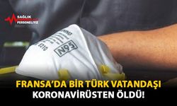 Fransa'da Bir Türk Vatandaşı Koronavirüsten Öldü!