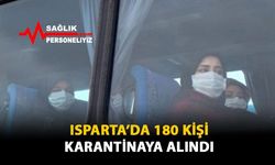 Isparta'da 180 Kişi Karantinaya Alındı