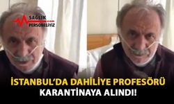 İstanbul'da Dahiliye Profesörü Karantinaya Alındı!