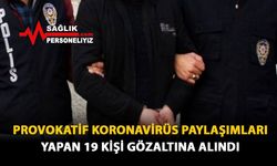 Provokatif Koronavirüs Paylaşımları Yapan 19 Kişi Gözaltına Alındı