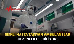 Riskli Hasta Taşıyan Ambulanslar Dezenfekte Ediliyor