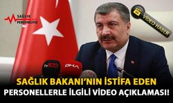 Sağlık Bakanı'nın İstifa Eden Personellerle İlgili Video Açıklaması!