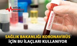 Sağlık Bakanlığı Koronavirüs İçin Bu İlaçları Kullanıyor