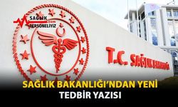 Sağlık Bakanlığı'ndan Yeni Tedbir Yazısı