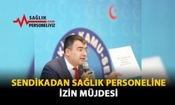 Sendikadan Sağlık Personeline İzin Müjdesi!