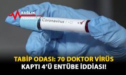 Tabip Odası: 70 Doktor Virüs Kaptı 4'ü Entübe İddiası!