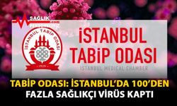 Tabip Odası: İstanbul'da 100'den Fazla Sağlıkçı Virüs Kaptı