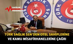 Türk Sağlık Sen'den Otel Sahiplerine ve Kamu Misafirhanelerine Çağrı