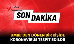 Umre'den Dönen Bir Kişide Koronavirüs Tespit Edildi