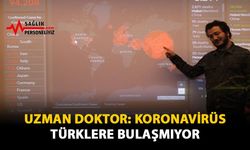 Uzman Doktor: Koronavirüs Türklere bulaşmıyor