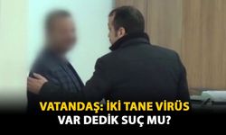 Vatadanş: İki Tane Virüs Var Dedik Suç Mu?