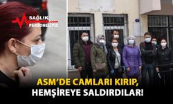 ASM'de Camları Kırıp, Hemşireye Saldırdılar!