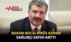 Bakan KOCA: Virüs Kapan Sağlıkçı Sayısı Arttı