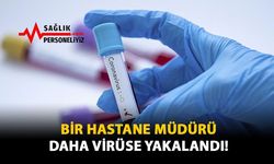 Bir Hastane Müdürü Daha Virüse Yakalandı