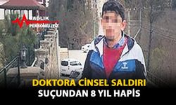 Doktora Cinsel Saldırı Suçuna 8 Yıl Hapis