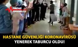 Hastane Güvenliği Koronavirüsü Yenerek Taburcu Oldu! 