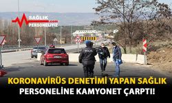 Koronavirüs Denetimi Yapan Sağlık Personeline Kamyonet Çarptı