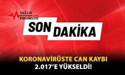 Koronavirüste Can Kaybı 2.017'e Yükseldi!