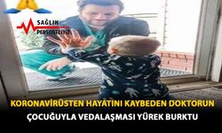 Koronavirüsten Hayatını Kaybeden Doktorun Çocuğuyla Vedalaşması Yürek Burktu