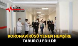 Koronavirüsü Yenen Hemşire Taburcu Edildi