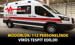 Müdürlük: 112 Personelinde Virüs Tespit Edildi!