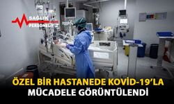 Özel Bir Hastanede Kovid-19'la Mücadele Görüntülendi