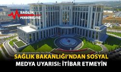 Sağlık Bakanlığı'ndan Sosyal Medya Uyarısı: İtibar Etmeyin