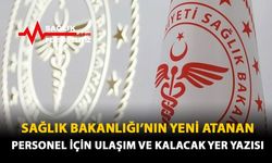 Sağlık Bakanlığı'nın Yeni Atanan Personel İçin Ulaşım ve Kalacak Yer Yazısı