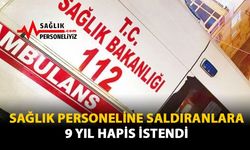 Sağlık Personeline Saldıranlara 9 Yıl Hapis İstendi