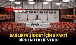 Sağlıkta Şiddet İçin 5 Parti Birden Teklif Verdi