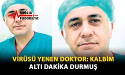 Virüsü Yenen Doktor: Kalbim Altı Dakika Durmuş