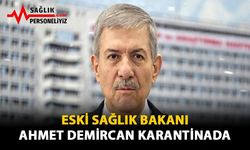 Eski Sağlık Bakanı Ahmet Demircan Karantinada