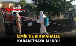 İzmir'de Bir Mahalle Karantinaya Alındı!