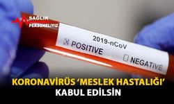 Koranavirüs 'Meslek Hastalığı' Kabul Edilsin