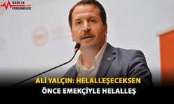 Ali Yalçın: Helalleşeceksen Önce Emekçiyle Helalleş