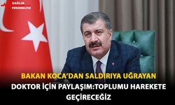 Bakan Koca'dan Saldırıya Uğrayan Doktor İçin Paylaşım: Toplumu Harekete Geçireceğiz