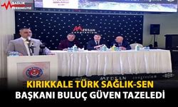 Kırıkkale Türk Sağlık-Sen Başkanı Murat Buluç Güven Tazeledi