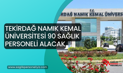Tekirdağ Namık Kemal Üniversitesi 90 Sağlık Personeli Alacak
