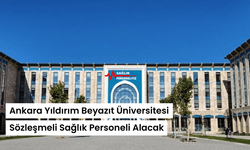 Ankara Yıldırım Beyazıt Üniversitesi Sözleşmeli Sağlık Personeli Alacak