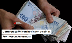 Cerrahpaşa Üniversitesi'nden 35 Bin TL Promosyon Anlaşması