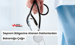 Deprem Bölgesine Atanan Doktorlardan Bakanlığa Çağrı