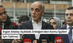 Ergün Atalay Açıkladı: Erdoğan'dan Kamu İşçileri İçin Talimat