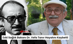 Eski Sağlık Bakanı Dr. Vefa Tanır Hayatını Kaybetti
