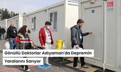 Gönüllü Doktorlar Adıyaman'da Depremin Yaralarını Sarıyor