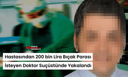 Hastasından 200 bin Lira Bıçak Parası İsteyen Doktor Suçüstünde Yakalandı