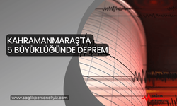 Kahramanmaraş'ta 5 Büyüklüğünde Deprem