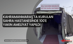Kahramanmaraş'ta Kurulan Sahra Hastanesinde 100’e Yakın Ameliyat Yapıldı